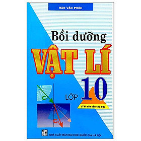 Bồi Dưỡng Vật Lí 10 - Tái Bản