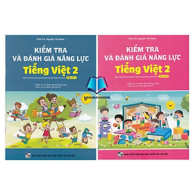 Combo Kiểm tra và đánh giá năng lực Tiếng Việt 2 học kì 1 + 2 (Biên soạn theo chương trình GDPT 2018) - Việt Chương