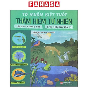 Tớ Muốn Biết Tuốt - Thám Hiểm Tự Nhiên