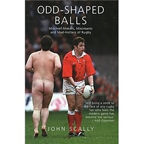 Nơi bán Odd-Shaped Balls: Mischief-Makers Miscreants and Mad-Hatters Of Rugby (Mainstream Sport) - Giá Từ -1đ