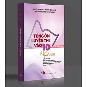 Sách - Tổng Ôn Luyện Thi Vào 10 Môn Ngữ Văn - Dùng Cho Cả 3 Bộ Sách