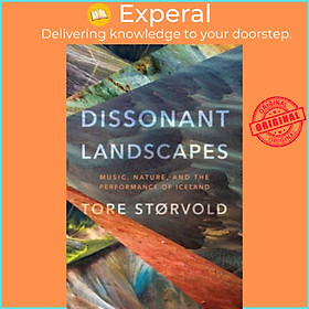 Sách - Dissonant Landscapes - Music, Nature, and the Performance of Iceland by Tore Storvold (UK edition, paperback)