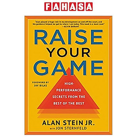 Raise Your Game: High-Performance Secrets From The Best Of The Best