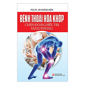 [Download Sách] Bệnh Thoái Hóa Khớp Chẩn Đoán Điều Trị Và Dự Phòng