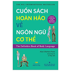 Cuốn Sách Hoàn Hảo Về Ngôn Ngữ Cơ Thể (Tái Bản 2019)