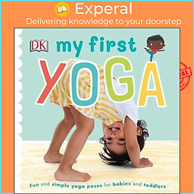 Sách - My First Yoga : Fun and Simple Yoga Poses for Babies and Toddlers by DK (UK edition, paperback)