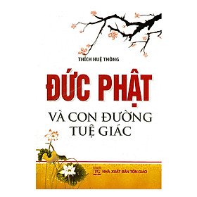 Nơi bán Đức Phật Và Con Đường Tuệ Giác (Tái Bản) - Giá Từ -1đ