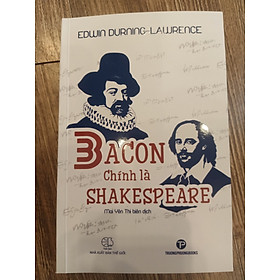Bacon Chính Là Shakespeare - Edwin Durning-Lawrence - Mai Yên Thi dịch -