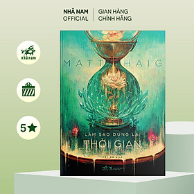 Sách - Làm sao dừng lại thời gian How to stop time - Matt Haig - Nhã Nam