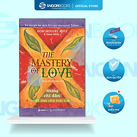 The mastery of love - Những chỉ dẫn để làm chủ trái tim - Tác giả Janet Mills , Miguel Angel Ruiz, M.D.