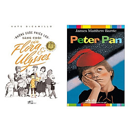 Combo 2 cuốn sách: Những cuộc phiêu lưu sáng chói của Flora ở Ulysses + Peter Pan