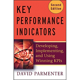 Key Performance Indicators (KPI): Developing Implementing and Using Winning KPIs