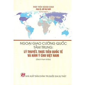 [Download Sách] Ngoại Giao Cường Quốc Tầm Trung: Lý Thuyết, Thực Tiễn Quốc Tế Và Hàm Ý Cho Việt Nam (Sách Tham Khảo)