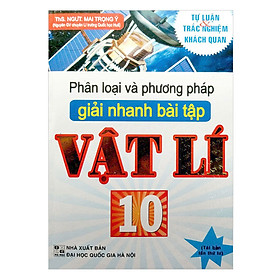 Phân Loại Và Phương Pháp Giải Nhanh Bài Tập Vật Lí 10