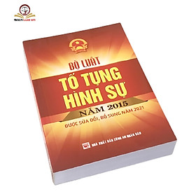 Ảnh bìa Bộ Luật Tố Tụng Hình Sự Năm 2015 Được Sửa Đổi, Bổ Sung Năm 2021