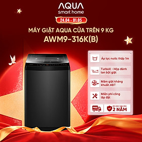 Máy giặt Aqua 9 kg AWM9-316K(B) - Bảo hành 2 năm - Hỗ trợ lắp đặt - Hàng chính hãng