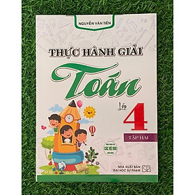 Sách - Thực hành giải Toán lớp 4 tập 2 (Dùng chung các bộ sgk hiện hành) (HA-MK)