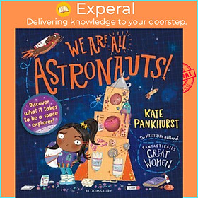 Sách - We Are All Astronauts Discover What It Takes to Be a Space Explorer! by Kate Pankhurst (UK edition, Paperback)