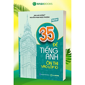 35 Đề Tiếng Anh Ôn Thi Vào Lớp 10 - Mai Lan Hương