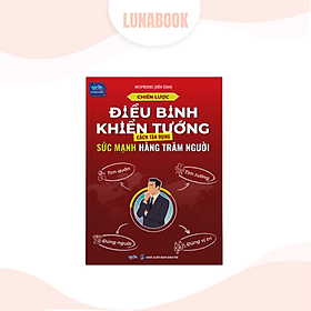 Sách Chiến lược điều binh khiển tướng, tận dụng sức mạnh hàng trăm người (Tìm quân, tìm tướng, đúng người, đúng vị trí)