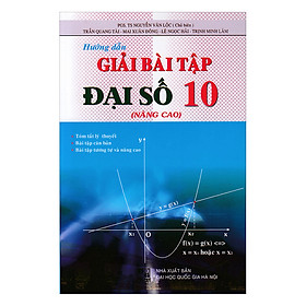 Hướng Dẫn Giải Bài Tập Đại Số Nâng Cao Lớp 10