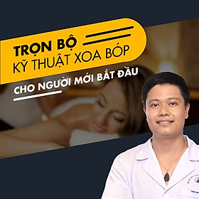Trọn bộ kỹ thuật xoa bóp cho người mới bắt đầu