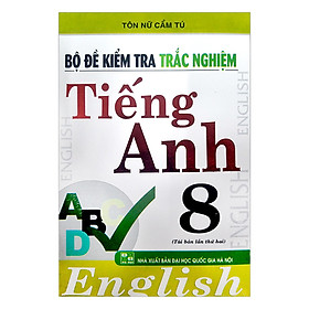 Bộ Đề Kiểm Tra Trắc Nghiệm Tiếng Anh 8