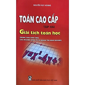 Toán cao cấp - T2 : Giải tích toán học (Dùng cho SV các ngành kinh tế và quản trị kinh doanh)