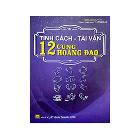 Tính Cách-Tài Vận 12 Cung Hoàng Đạo