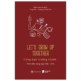 Hình ảnh Let’s Grow Up Together - Cùng Bạn Trưởng Thành (Song ngữ Anh - Việt)