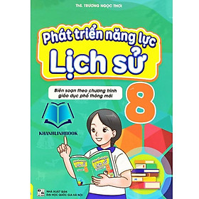 Hình ảnh Sách - Phát Triển Năng Lực Lịch Sử 8 - Biên soạn theo chương trình GDPT mới