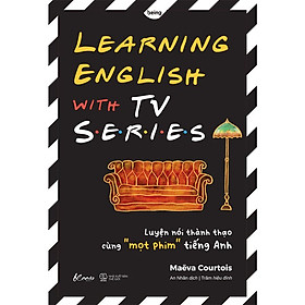 Hình ảnh Learning English With Tv Series - Luyện Nói Thành Thạo Cùng “Mọt” Phim Tiếng Anh - Maëva Courtois - (bìa mềm)