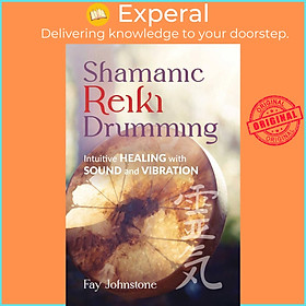 Sách - Shamanic Reiki Drumming - Intuitive Healing with Sound and Vibration by Carol Day (US edition, paperback)