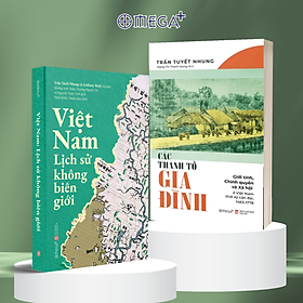 Combo Việt Nam - Lịch Sử Không Biên Giới + Các Thành Tố Gia Đình - Giới Tính,Chính Quyền Và Xã Hội Ở Việt Nam Cận Đại - Omega Plus 