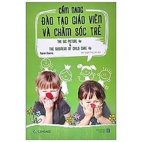 [Download Sách] Cẩm Nang Đào Tạo Giáo Viên Và Chăm Sóc Trẻ - The Big Picture 4e And The Business Of The Child Care 4e