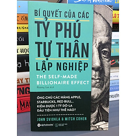 Bí Quyết Của Các Tỷ Phú Tự Thân Lập Nghiệp - Alpha Books