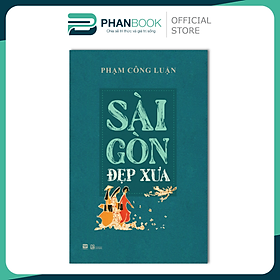 Sài Gòn Đẹp Xưa - Phạm Công Luận