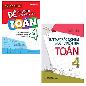 Sách: Combo 2 Cuốn Lớp 4: Bài Tập Trắc Nghiệm Và Tự Kiểm Tra + Tuyển Chọn Đề Ôn Luyện Và Tự Kiểm Tra Toán