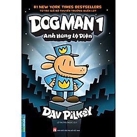 Sách - Dog Man 1 - Anh hùng lộ diện