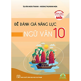 Sách Đề Đánh Giá Năng Lực Ngữ Văn 10 (Theo Chương Trình Giáo Dục Phổ Thông Mới) -KP #huongbook