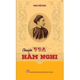 Chuyện Vua Hàm Nghi - bản in 2024