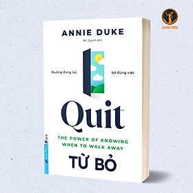 Hình ảnh QUIT - TỪ BỎ - Buông Đúng Lúc Bỏ Đúng Việc - Annie Duke (bìa mềm)