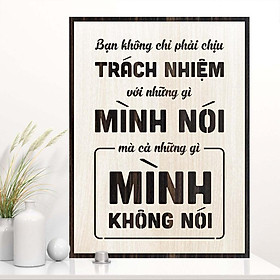 Mua Tranh gỗ động lực - Bạn không chỉ phải chịu trách nhiệm với những gì mình nói mà cả những gì mình không nói