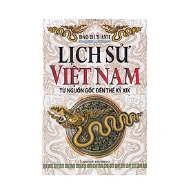 Lịch Sử Việt Nam Từ Nguồn Gốc Đến Thế Kỷ XIX