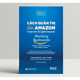 Cách Quản Trị Của Amazon (Working Backwards) - Colin Bryar, Bill Carr - PACE Books