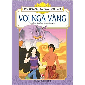 Tranh Truyện Dân Gian Việt Nam: Voi Ngà Vàng [Tái bản 2023]