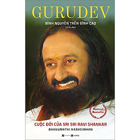 [Download Sách] Gurudev- Bình Nguyên Trên Đỉnh Cao: Cuộc Đời Của Sri Sri Ravi Shankar