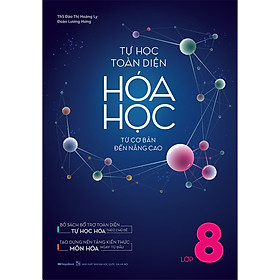 Hình ảnh sách Tự Học Toàn Diện Hóa Học - Từ Cơ Bản Đến Nâng Cao Lớp 8