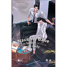 Naughty Babe – Em bướng, lại cho là em quậy