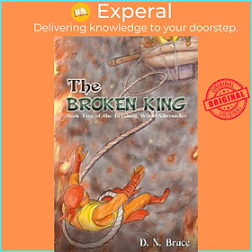 Sách - The Broken King - Book Two of the Breaking World Chronicles by D. N. Bruce (UK edition, hardcover)